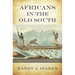 Africans in the Old South: Mapping Exceptional Lives Across the Atlantic World