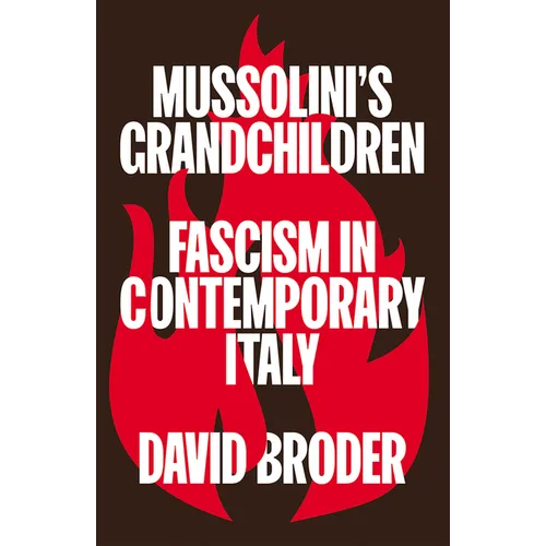 Mussolini's Grandchildren: Fascism in Contemporary Italy