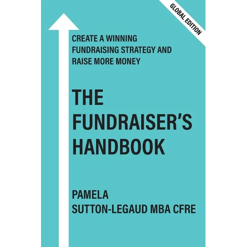 The Fundraiser's Handbook: Create a winning fundraising strategy and raise more money - Global Version