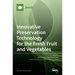 Innovative Preservation Technology for the Fresh Fruit and Vegetables