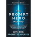 The Prompt Hero Method: How Business Professionals Get Executive-Level Results From GPT, Gemini, Claude or Any AI Without Writing Code