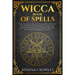 Wicca Book of Spells: The Ultimate Book of Shadows for the Solitary Practitioner. A Guide for Beginner Wiccans, Witches, Pagans and practiti