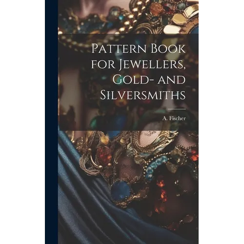 Pattern Book for Jewellers, Gold- and Silversmiths