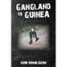 Gangland to Guinea