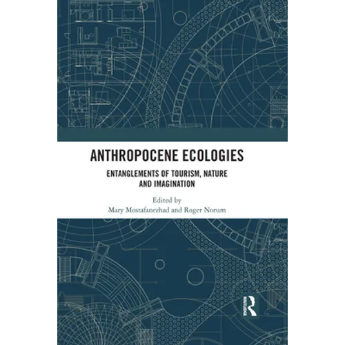 Anthropocene Ecologies: Entanglements of Tourism, Nature and Imagination