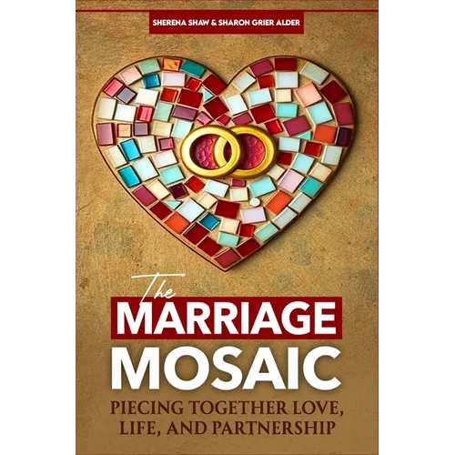 The Marriage Mosaic: Piecing Together Love, Life, and Partnership