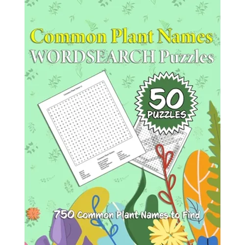 Common Plant Names Wordsearch Puzzles: 750 Common Plant Names across 50 Different Puzzles