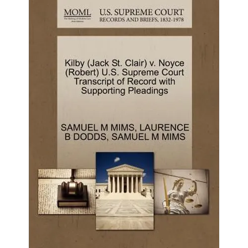 Kilby (Jack St. Clair) V. Noyce (Robert) U.S. Supreme Court Transcript of Record with Supporting Pleadings