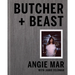 Butcher and Beast: Mastering the Art of Meat: A Cookbook