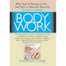 Bodywork: What Type of Massage to Get and How to Make the Most of It