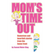 Mom's Time Out: Humorous and heartfelt stories from the home front