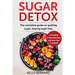 Sugar Detox: The Complete Guide To Quitting Sugar And Staying Sugar-Free, Including 7 Day Meal Plan, Best Tips, And Recipes