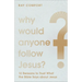 Why Would Anyone Follow Jesus?