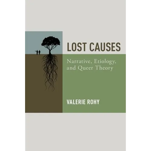 Lost Causes: Narrative, Etiology, and Queer Theory