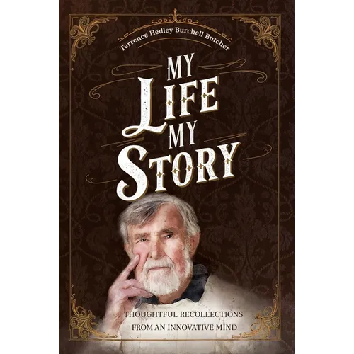 My Life My Story: Thoughtful Recollections from an Innovative Mind