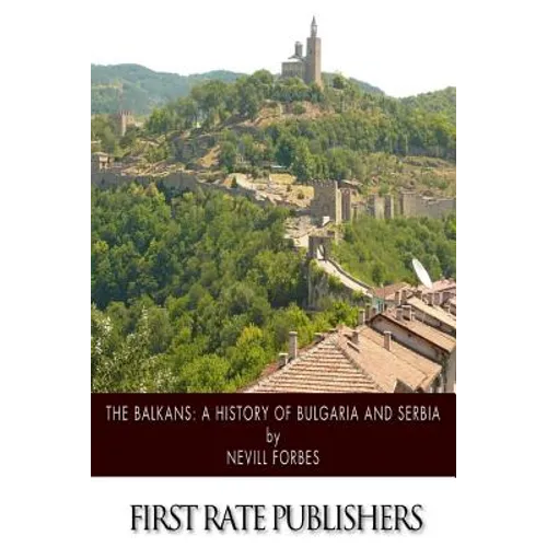 The Balkans: A History of Bulgaria and Serbia