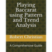 Playing Baccarat Using Pattern and Trend Analysis: A Comprehensive Guide