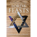 Celebrating the Lord's Feasts: A Journey into His Presence