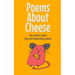 Poems About Cheese: the world is weird, here are some cheese poems