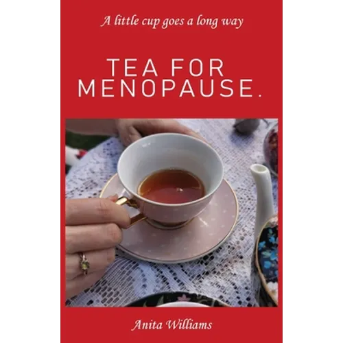 Tea for Menopause.: A little cup goes a long way