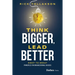 Think Bigger, Lead Better: Eight to Great Principles for Organizational Success