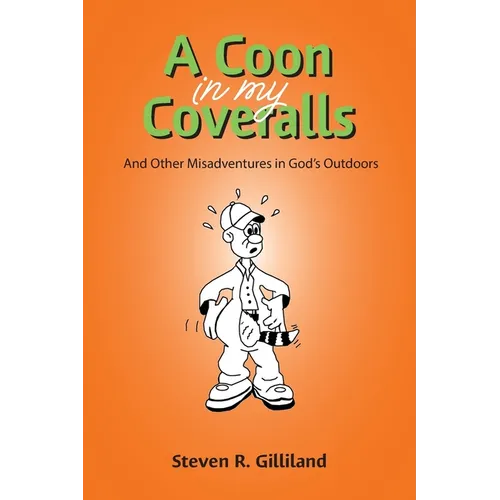 A Coon in my Coveralls: And Other Misadventures in God's Outdoors