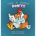 Cock - A - Doodle - Don't!!