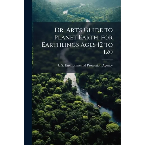 Dr. Art's Guide to Planet Earth, for Earthlings Ages 12 to 120