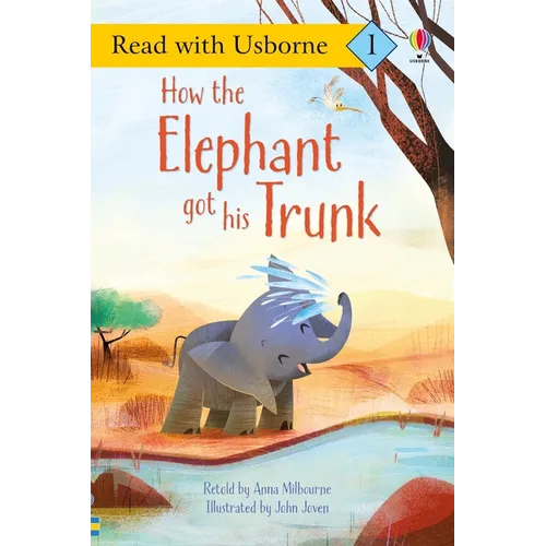 How the Elephant Got His Trunk (Read with Usborne)