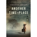 Another Time and Place: A novel of World War II