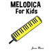 Melodica for Kids: Christmas Carols, Classical Music, Nursery Rhymes, Traditional & Folk Songs!