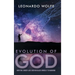 Evolution of God: How the Christ-like God Revealed Himself to Mankind