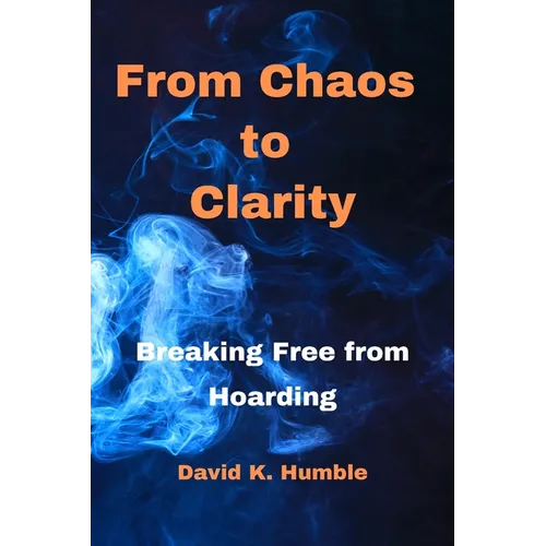 From Chaos to Clarity: Breaking Free from Hoarding
