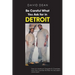 Be Careful What You Ask for in Detriot