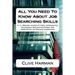 All You Need To Know About Job Searching Skills: C. V. / Resume: Cover Letters: Interviewing Techniques Application Forms For Home Study or Training C
