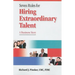 7 Rules for Hiring Extraordinary Talent: A Business Story