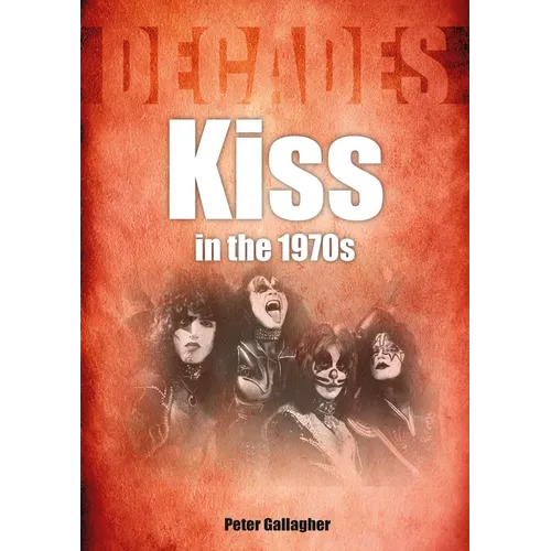 Kiss in the 1970s: Decades