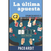 Spanish Novels: La última apuesta (Spanish Novels for High Advanced Learners - C2)