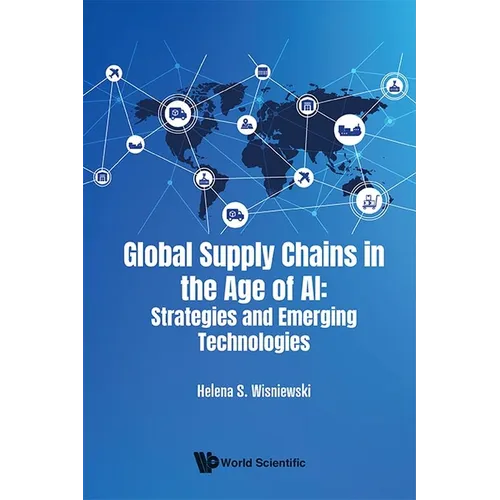 Global Supply Chains in the Age of Ai: Strategies and Emerging Technologies