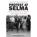 Protest at Selma: Martin Luther King, Jr., and the Voting Rights Act of 1965