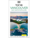 DK Top 10 Vancouver and Vancouver Island: Top 10 Lists for Your Perfect Trip, Plus an All-Weather Folded Map