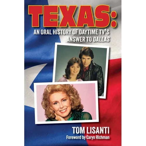 Texas: An Oral History of Daytime TV's Answer to Dallas - Paperback