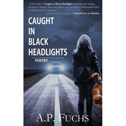 Caught in Black Headlights: (Poetry Collection)