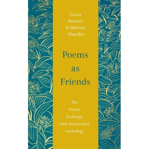 Poems as Friends: The Poetry Exchange Anthology 10th Anniversary Edition