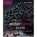 The Elderberry Book: Forage, Cultivate, Prepare, Preserve