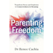 Parenting Freedom: Transform Stress and Depletion to Connectedness & Meaning