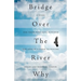 Bridge Over The River Why: A Guide for Those Who Have Suffered the Loss of a Child to Suicide