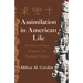 Assimilation in American Life: The Role of Race, Religion and National Origins