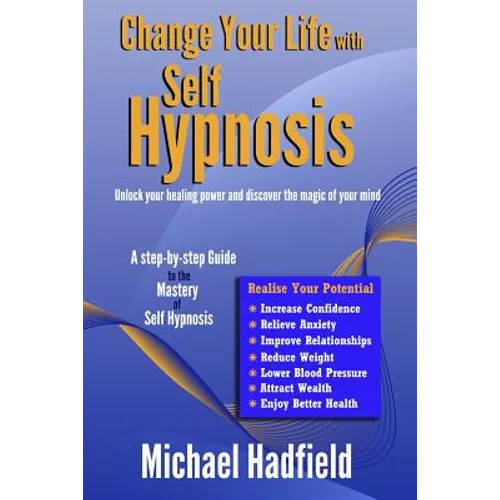 Change Your Life with Self Hypnosis: Unlock Your Healing Power and Discover the Magic of Your Mind