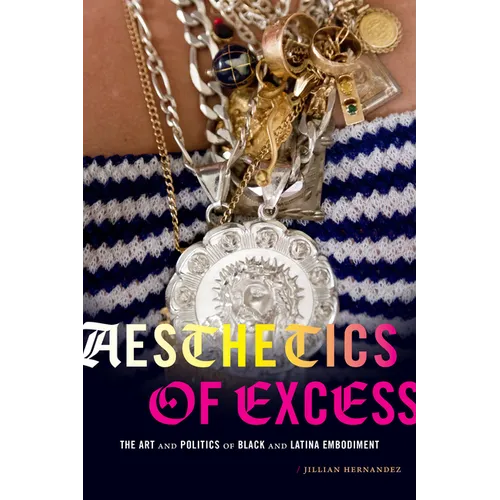 Aesthetics of Excess: The Art and Politics of Black and Latina Embodiment
